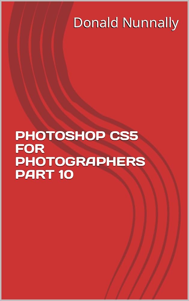 Amazon.co.jp: PHOTOSHOP CS5 FOR PHOTOGRAPHERS PART 10